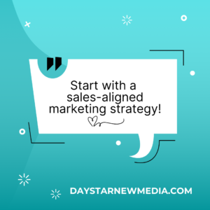 Start with a sales-aligned marketing strategy.