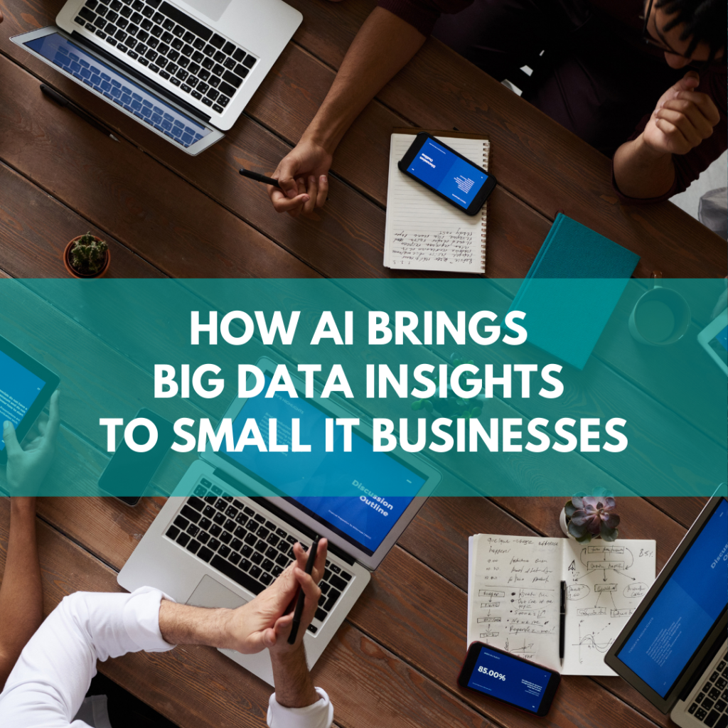 How AI Brings Big Data to Small IT Businesses